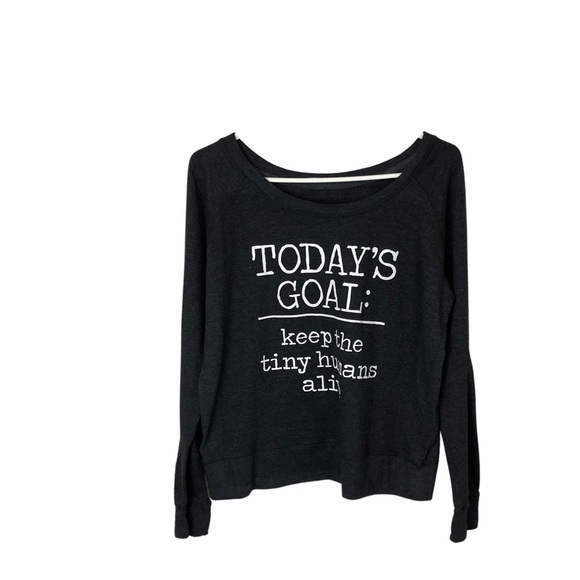 Tops - NWOT Grey Today’s Goals: Sweatshirt